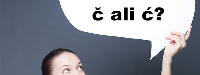 Nasvet za boljšo hrvaščino - č ali ć?